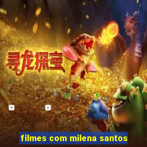 filmes com milena santos